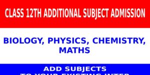 "Class 12th additional subject admission for Biology, Physics, and Chemistry - Call 9959953578."